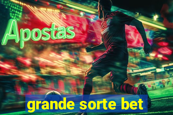 grande sorte bet