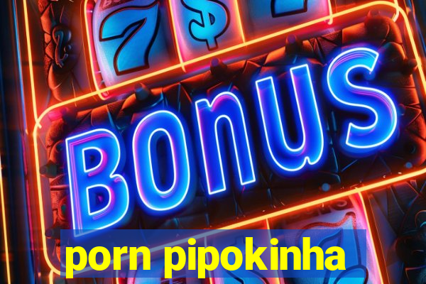 porn pipokinha
