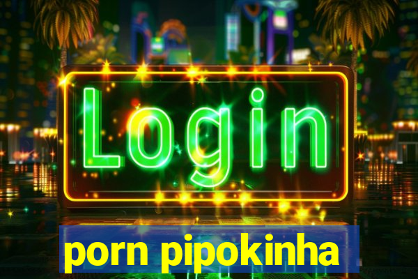 porn pipokinha