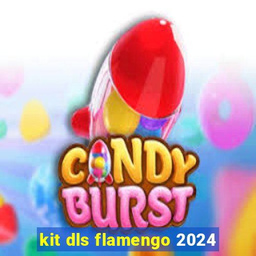 kit dls flamengo 2024
