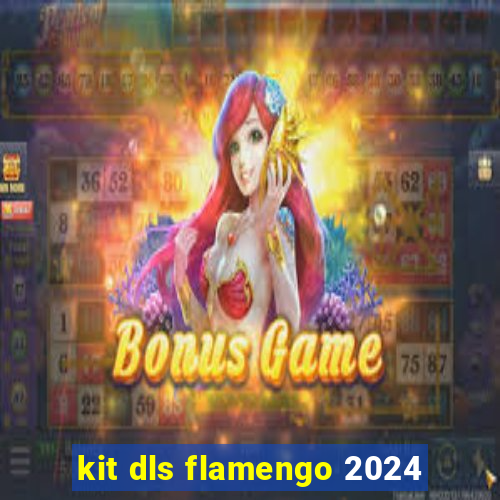 kit dls flamengo 2024