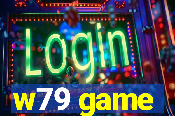w79 game