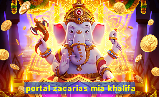 portal zacarias mia khalifa