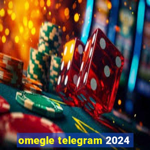 omegle telegram 2024