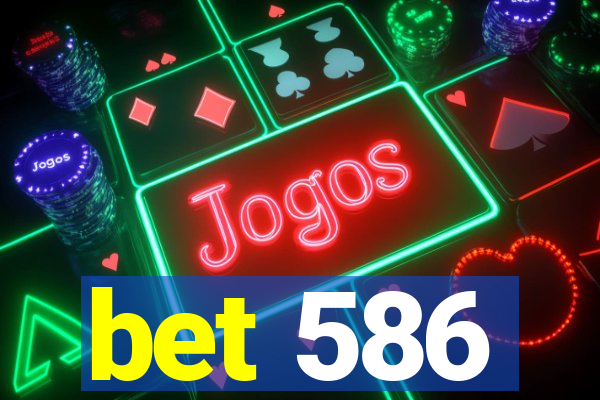 bet 586