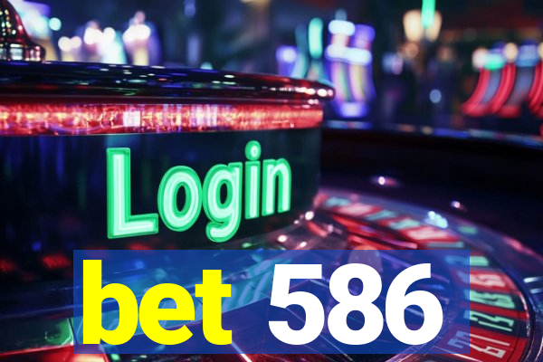 bet 586