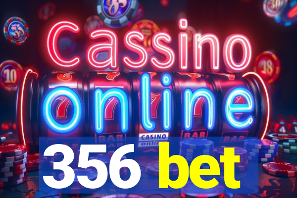356 bet