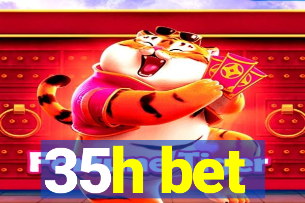 35h bet