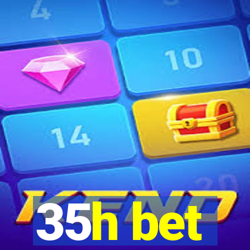 35h bet