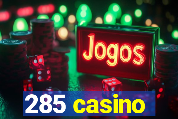 285 casino