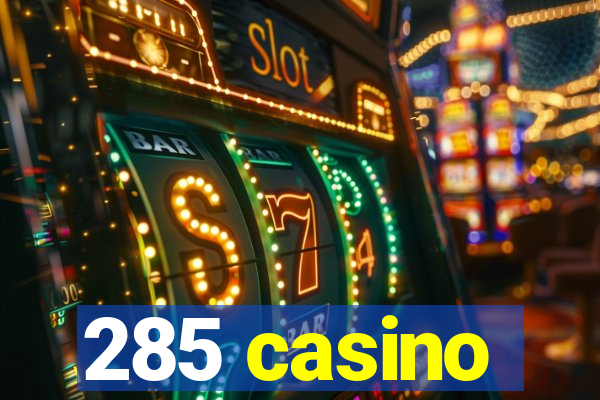 285 casino