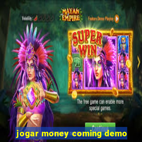 jogar money coming demo