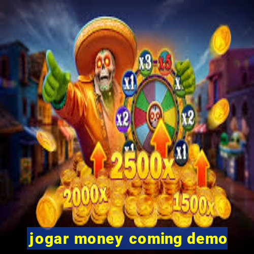 jogar money coming demo
