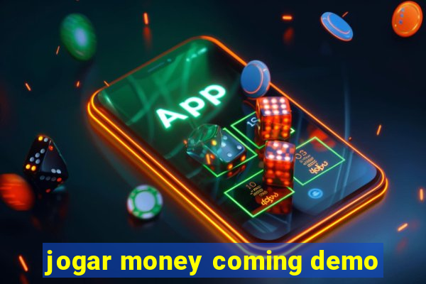 jogar money coming demo