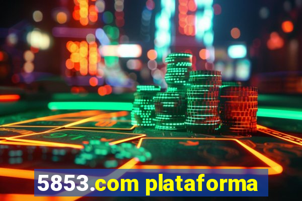 5853.com plataforma