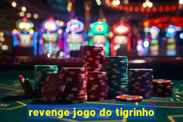 revenge jogo do tigrinho