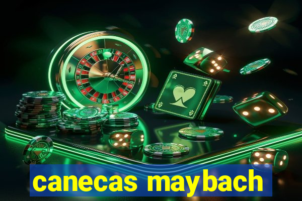 canecas maybach