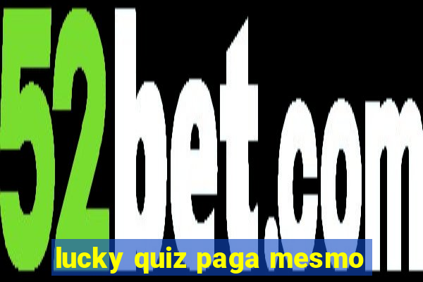 lucky quiz paga mesmo