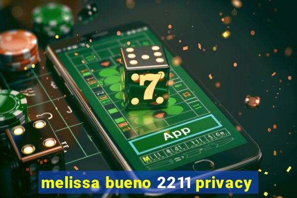 melissa bueno 2211 privacy