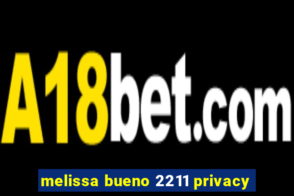 melissa bueno 2211 privacy