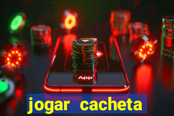 jogar cacheta valendo dinheiro
