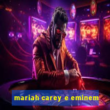 mariah carey e eminem