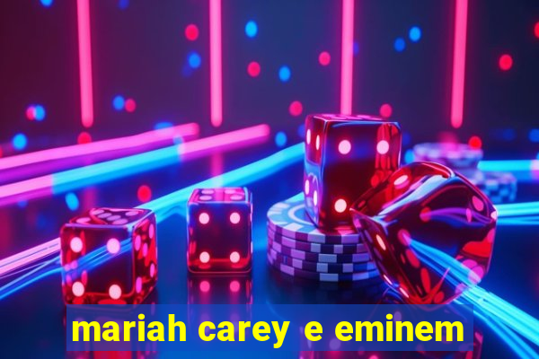 mariah carey e eminem