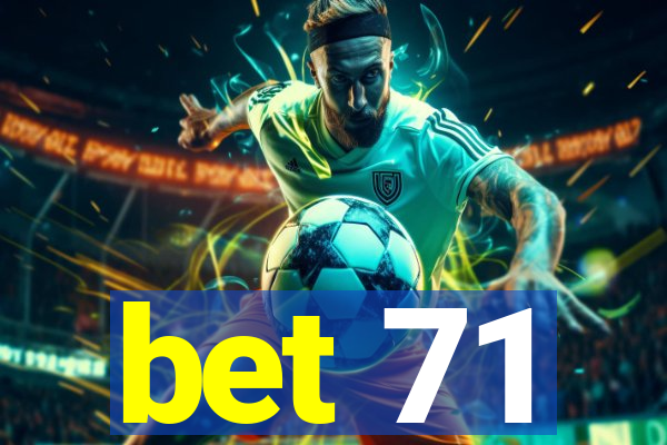bet 71