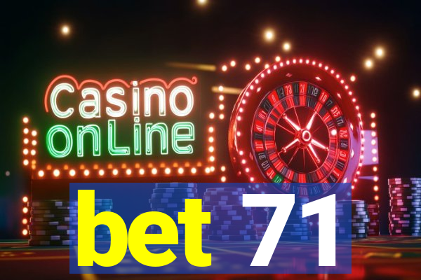 bet 71