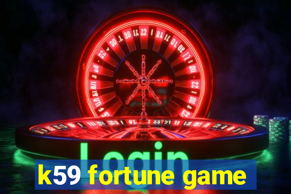 k59 fortune game