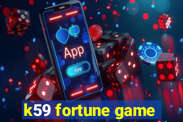 k59 fortune game
