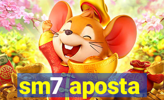 sm7 aposta