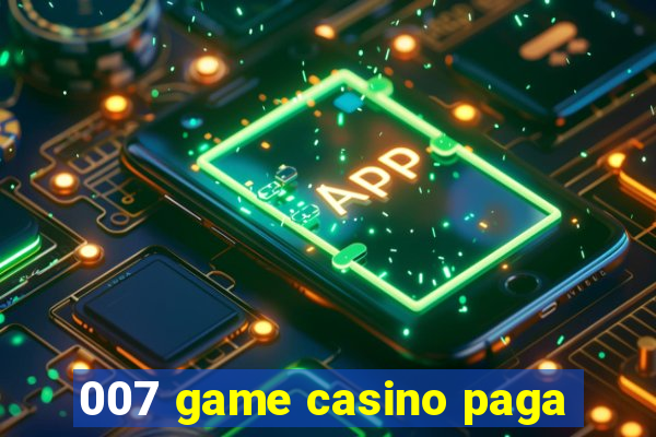 007 game casino paga