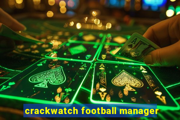 crackwatch football manager