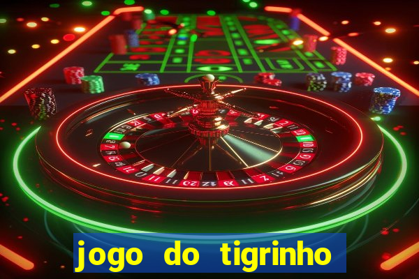 jogo do tigrinho gratis sem deposito