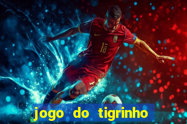 jogo do tigrinho gratis sem deposito