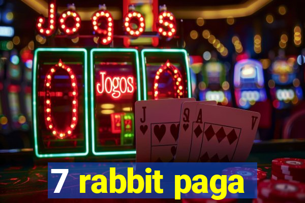 7 rabbit paga