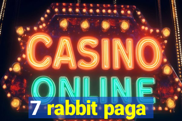 7 rabbit paga