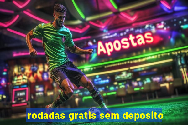 rodadas gratis sem deposito