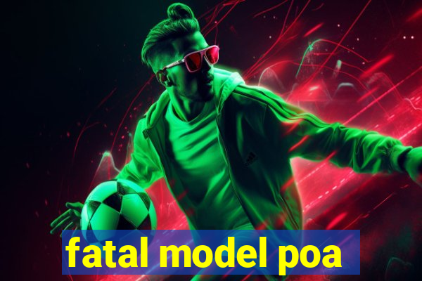 fatal model poa