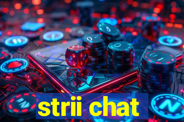 strii chat