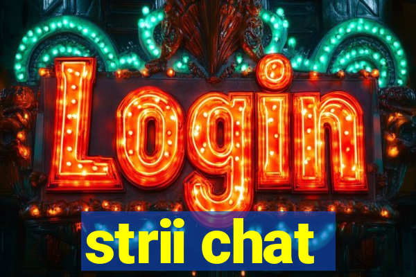 strii chat