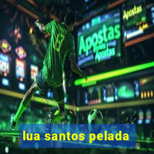 lua santos pelada