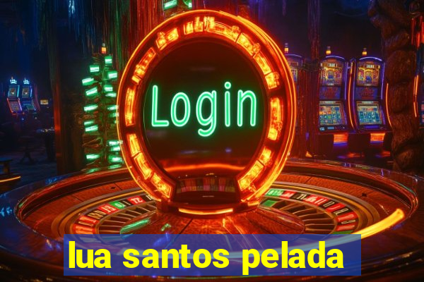 lua santos pelada