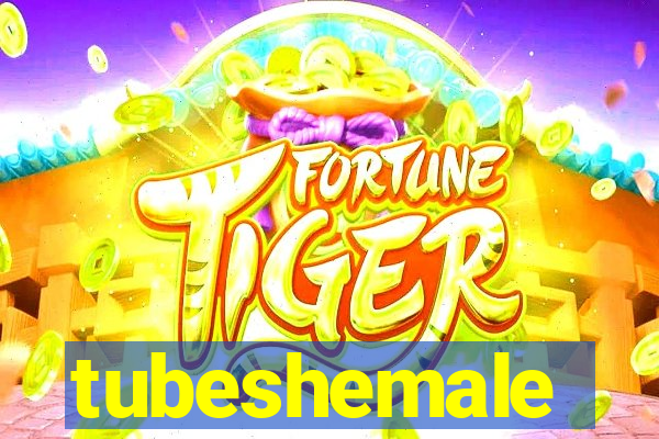 tubeshemale