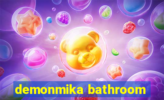 demonmika bathroom