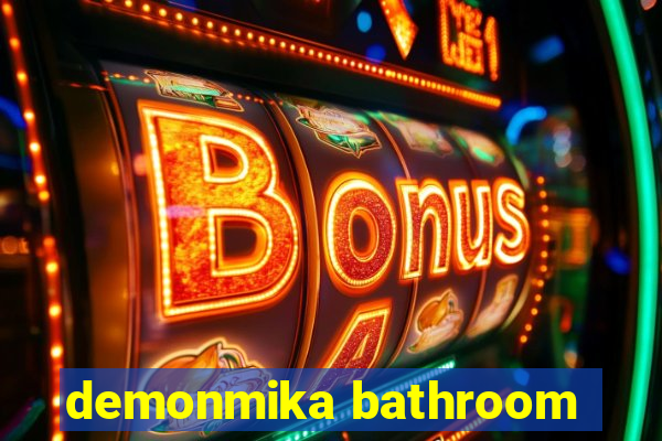 demonmika bathroom