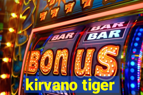 kirvano tiger