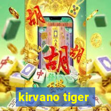kirvano tiger