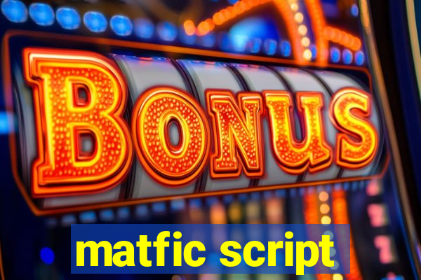 matfic script